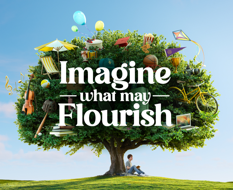 Imagine what may flourish.
